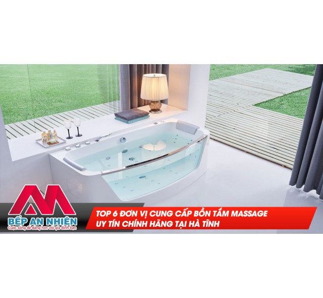 Top 6 Đơn Vị Cung Cấp Bồn Tắm Massage Uy Tín Chính Hãng Tại Hà Tĩnh